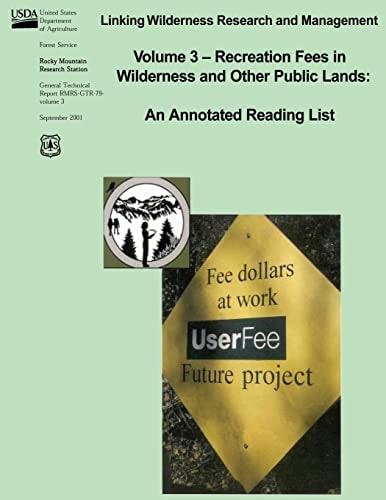 Linking Wilderness Research and Management Volume 3 - Recreation Fees in Wilderness and Other Public Lands: An Annotated Reading List