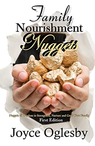 Family Nourishment Nuggets Nuggets of Wisdom to Strengthen, Nurture and Grow Your Family.