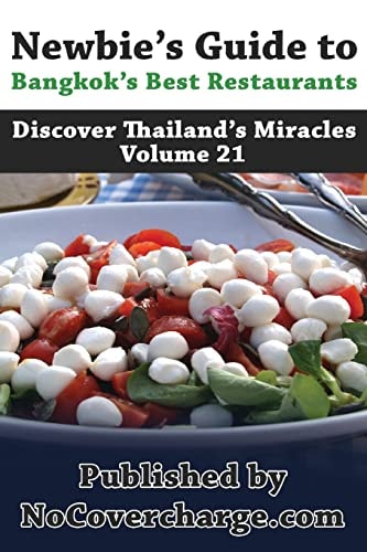 Newbie's Guide to Bangkok's Best Restaurants Discover Thailand's Miracles Volume 21