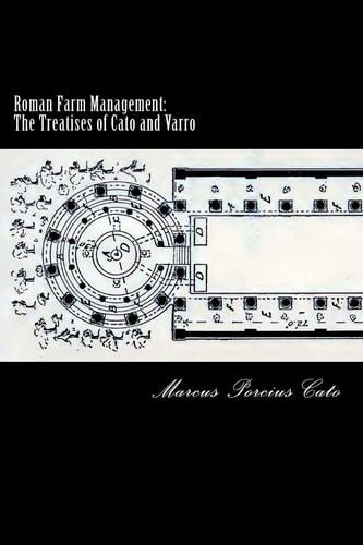 Roman Farm Management The Treatises of Cato and Varro