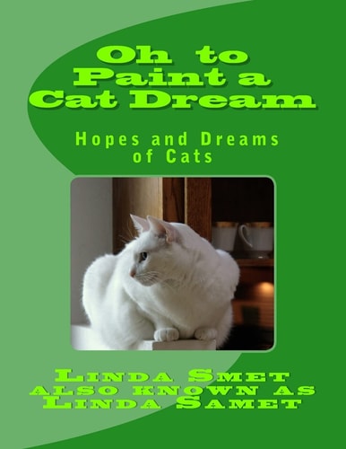 Oh to Paint a Cat Dream Hopes and Dreams of Cats