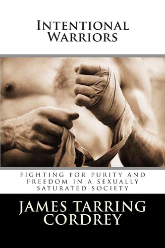 Intentional Warriors Fighting For Purity And Freedom In A Sexually Saturated Society