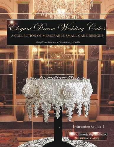 Elegant Dream Wedding Cakes A Collection of Memorable Small Cake Designs, Instruction Guide 1