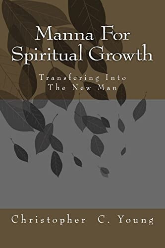 Manna For Spiritual Growth Transforming Into the New Man