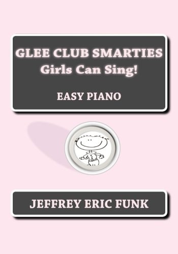 Glee Club Smarties Girls Can Sing! Easy Piano