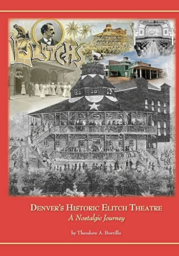 Denver's Historic Elitch Theatre - Standard Edition A Nostalgic Journey