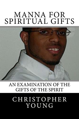 Manna For Spiritual Gifts An Examination of the Gifts of the Spirit