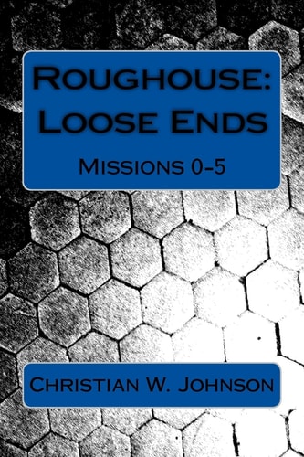 Roughouse: Loose Ends Missions 0-5
