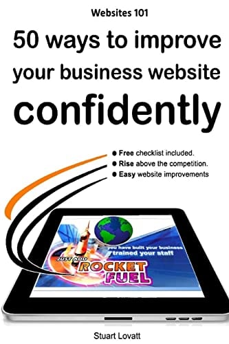 50 Ways to Confidently Improve Your Business Website Search Engine Optimisation and Internet Marketing Made Easy