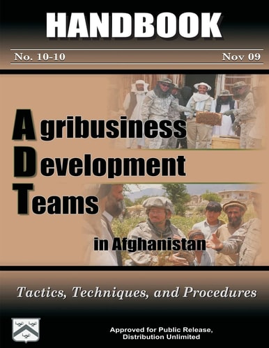 Agribusiness Development Teams in Afghanistan Tactics, Techniques, and Procedures: Handbook 10-10