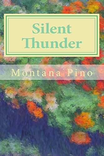 Silent Thunder The Collected Poems and Art of Montana Pino