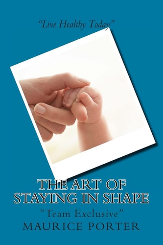 The Art of Staying In Shape