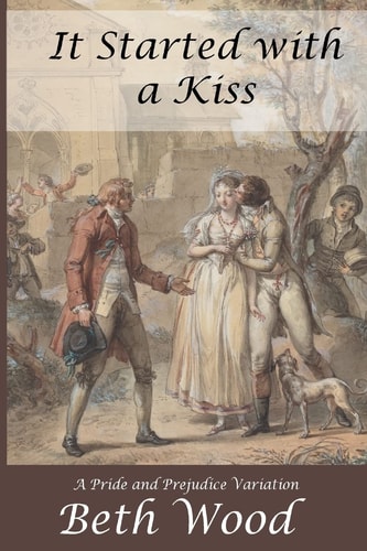 It Started with a Kiss A Pride and Prejudice Variation