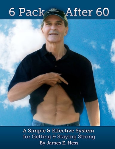 6 Pack After 60 A Simple & Effective System for Getting & Staying Strong