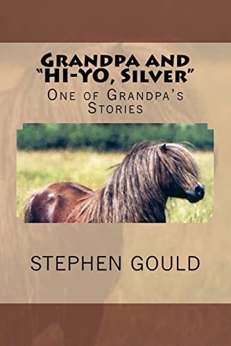 Grandpa and "HI-YO, Silver" One of Grandpa's Stories