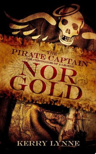 The Pirate Captain, Nor Gold The Chronicles of a Legend