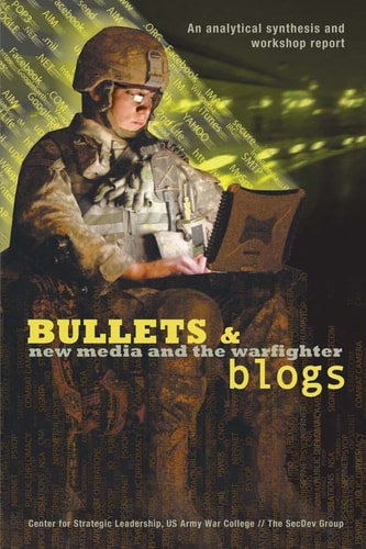 Bullets and Blogs New Media and the Warfighter