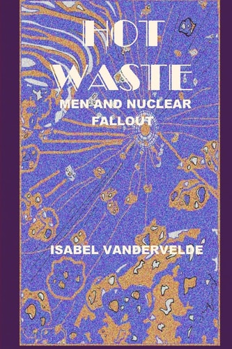 Hot Waste Nuclear Fallout and Men
