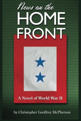 News on the Home Front A Novel of the World War Two Home Front