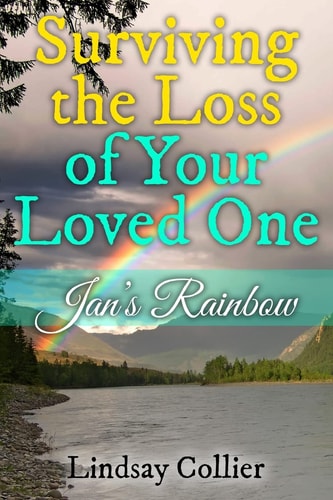 Surviving the Loss of Your Loved One Jan's Rainbow
