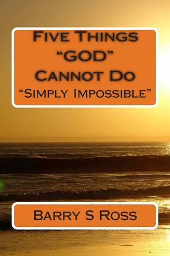 Five Things "GOD" Cannot Do "Simply Impossible!"