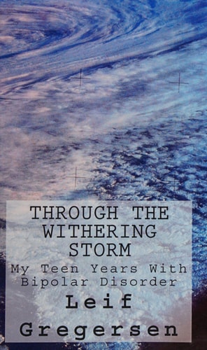 Through the Withering Storm A Brief History of a Mental Illness