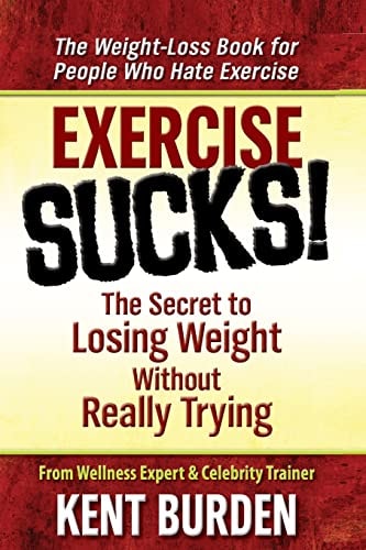 Exercise Sucks! The Secret to Losing Weight Without Really Trying