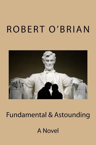 Fundamental and Astounding A Novel