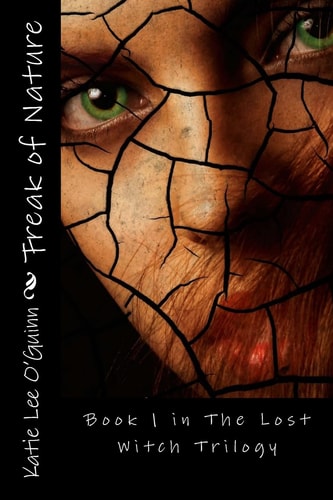 Freak of Nature Book 1 in the Lost Witch Trilogy