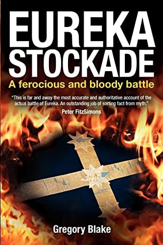 Eureka Stockade A Ferocious and Bloody Battle
