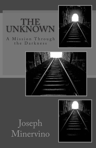 The Unknown A Mission Through the Darkness