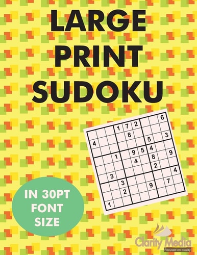 Large Print Sudoku 100 Sudoku Puzzles in Large Print 30pt Font Size.