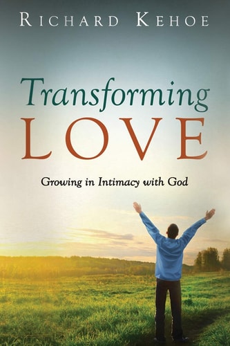Transforming Love Growing in Intimacy with God
