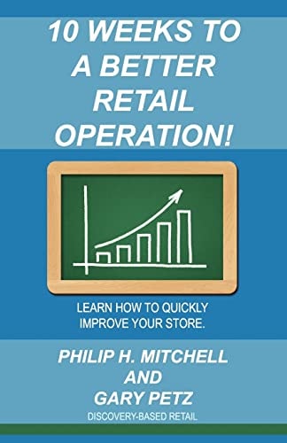 10 Weeks to a Better Retail Operation Learn How to Quickly Improve Your Store.