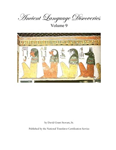 Ancient Language Discoveries, Volume 9 More Discoveries and Translations by a Professional Translator of 72 Modern and Ancient Languages