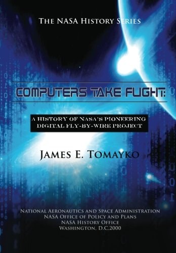 Computers Take Flight A History of NASA's Pioneering Digital Fly-By-Wire Project
