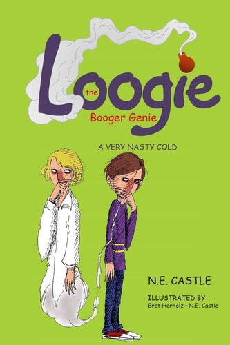 Loogie the Booger Genie A Very Nasty Cold