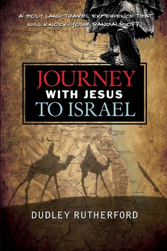 Journey with Jesus to Israel A Holy Land Travel Experience That Will Knock Your Sandals Off!