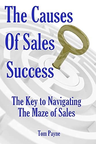 The Causes of Sales Success The Key to Navigating the Maze of Sales