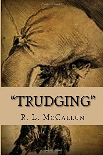 Trudging A Compendium of Lyrical Poetry