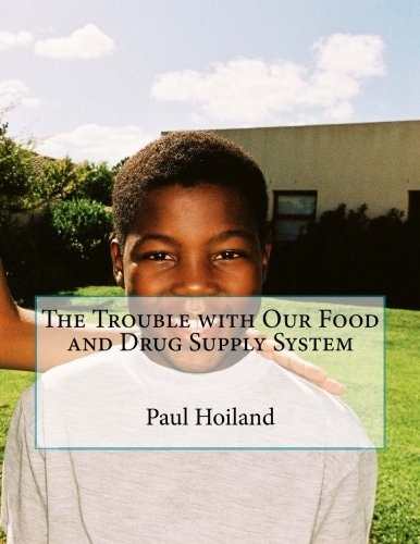 The Trouble with Our Food and Drug Supply System