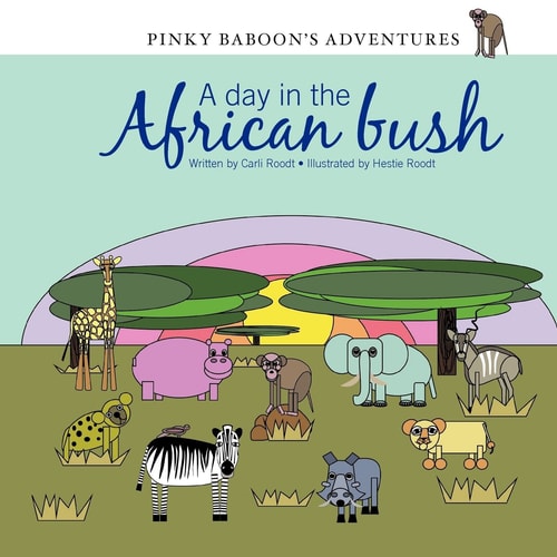 Pinky Baboon's Adventures A Day in the African Bush