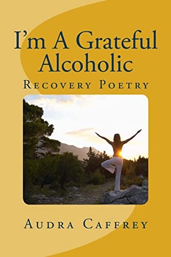 I'm a Grateful Alcoholic Recovery and Inspirational Poetry