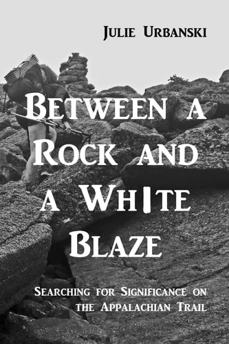 Between a Rock and a White Blaze Searching for Significance on the Appalachian Trail