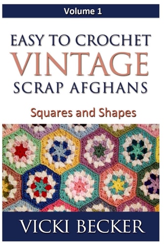 Easy to Crochet Vintage Scrap Afghans Squares and Shapes