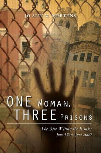 One Woman, Three Prisons The Rise Within the Ranks June 1966 -June 2000
