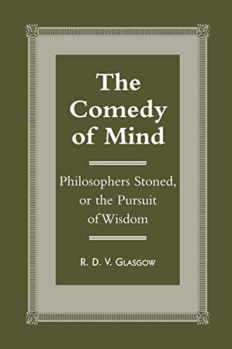 The Comedy of Mind Philosophers Stoned, Or the Pursuit of Wisdom