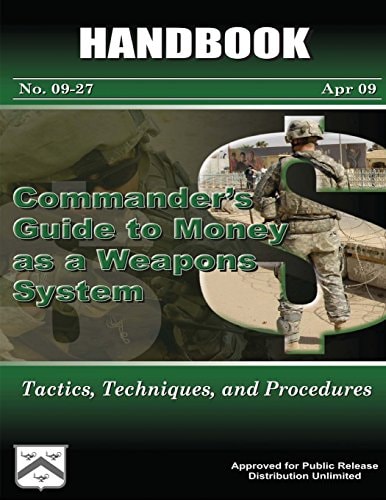 Commander's Guide to Money As a Weapons System - Tactics, Techniques, and Procedures Handbook No. 09-27