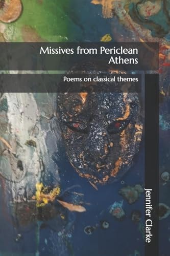 Missives from Periclean Athens Poems on Classical Themes