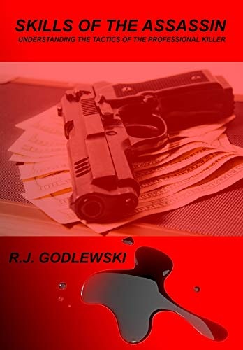 Skills of the Assassin : Understanding the Tactics of the Professional Killer